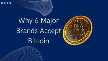 Why 6 Major Brands Accept Bitcoin